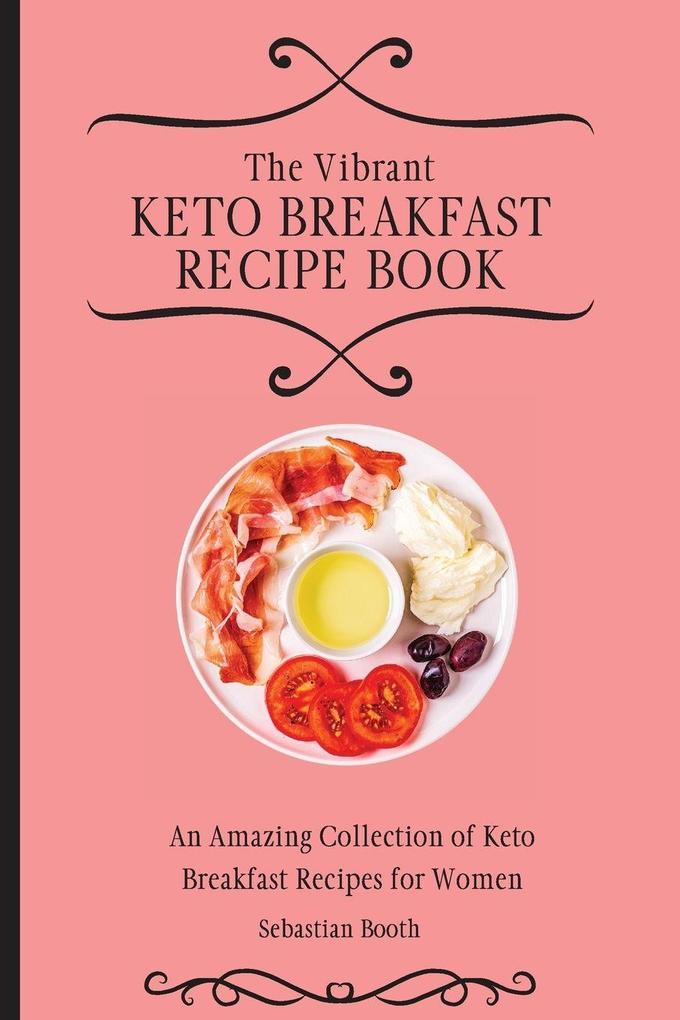 The Vibrant Keto Breakfast Recipe Book