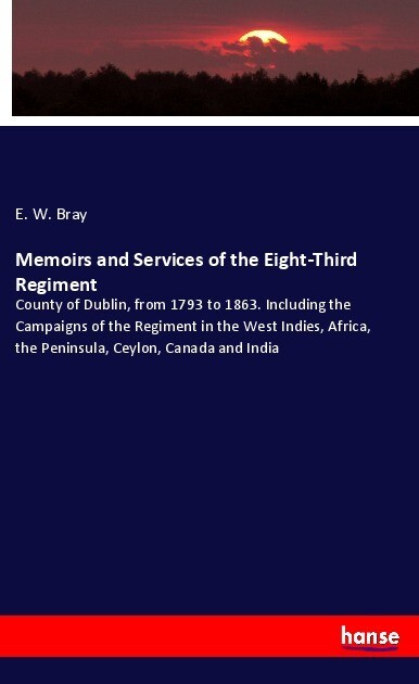 Memoirs and Services of the Eight-Third Regiment