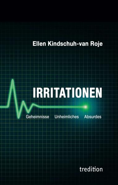 Irritationen - Geheimnisse Unheimliches Absurdes
