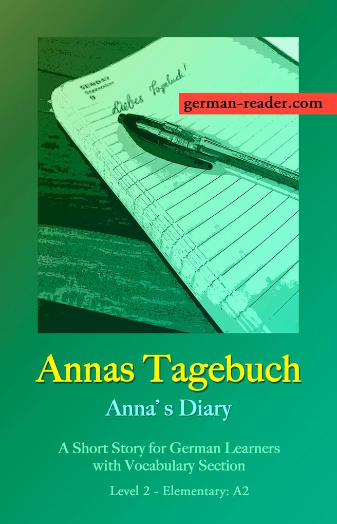 German Reader Level 2 - Elementary (A2): Annas Tagebuch