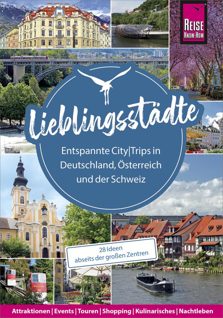 Lieblingsstädte - Entspannte CityTrips in Deutschland Österreich und der Schweiz: 28 Ideen abseits der großen Zentren