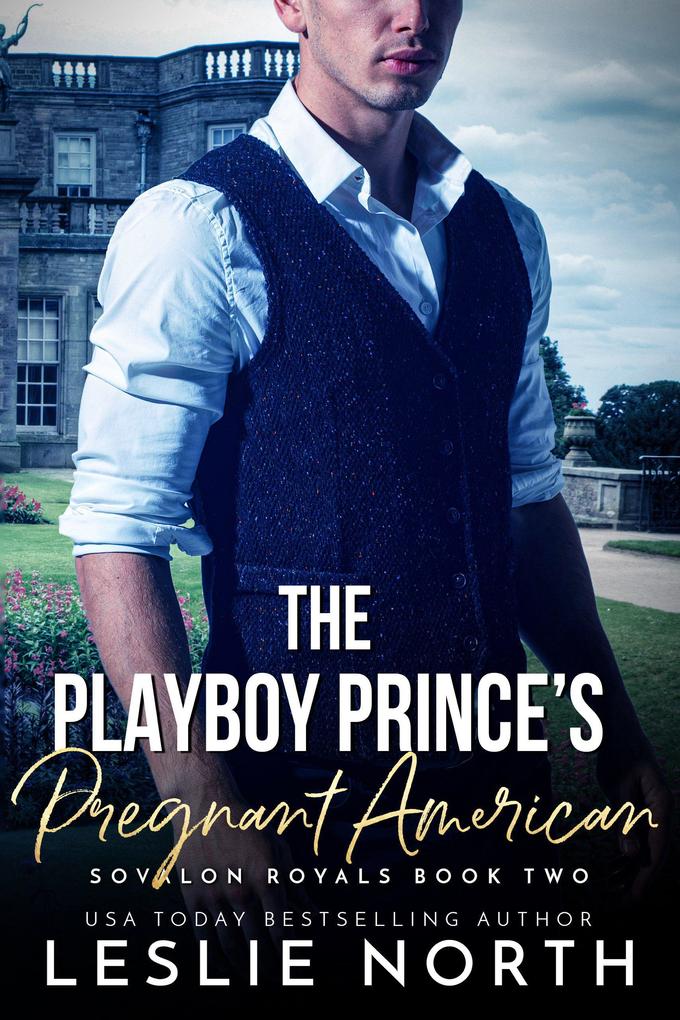 The Playboy Prince‘s Pregnant American (Sovalon Royals #2)