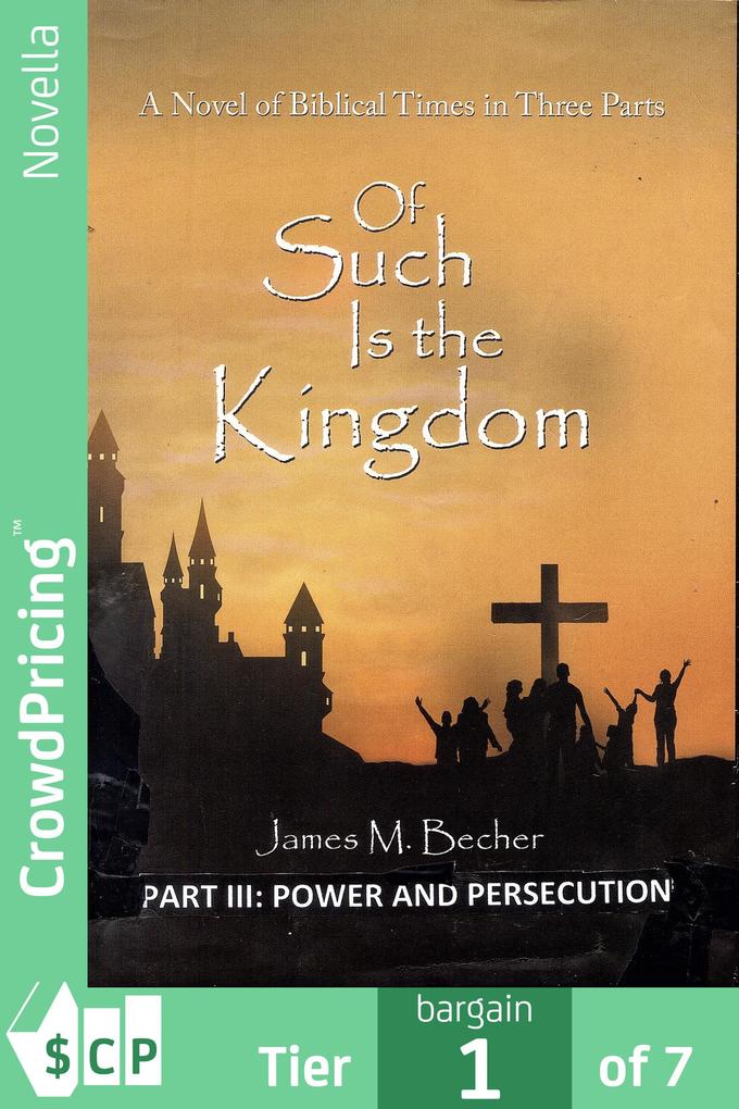 Of Such Is The Kingdom PART III: Power And Persecution