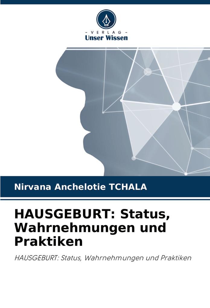 HAUSGEBURT: Status Wahrnehmungen und Praktiken