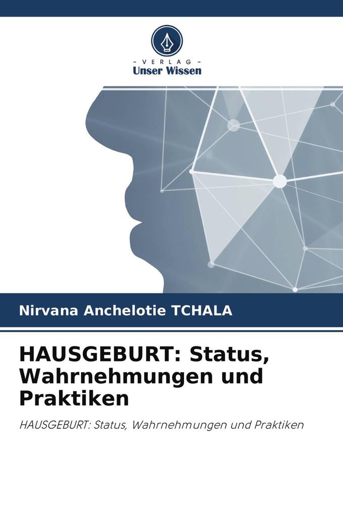 HAUSGEBURT: Status Wahrnehmungen und Praktiken
