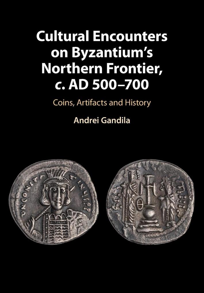 Cultural Encounters on Byzantium‘s Northern Frontier c. AD 500-700