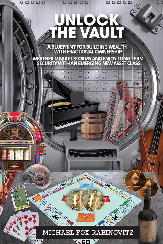 Unlock the Vault A Blueprint For Building Wealth With Fractional Ownership