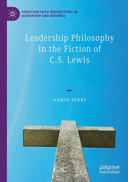 Leadership Philosophy in the Fiction of C.S. Lewis