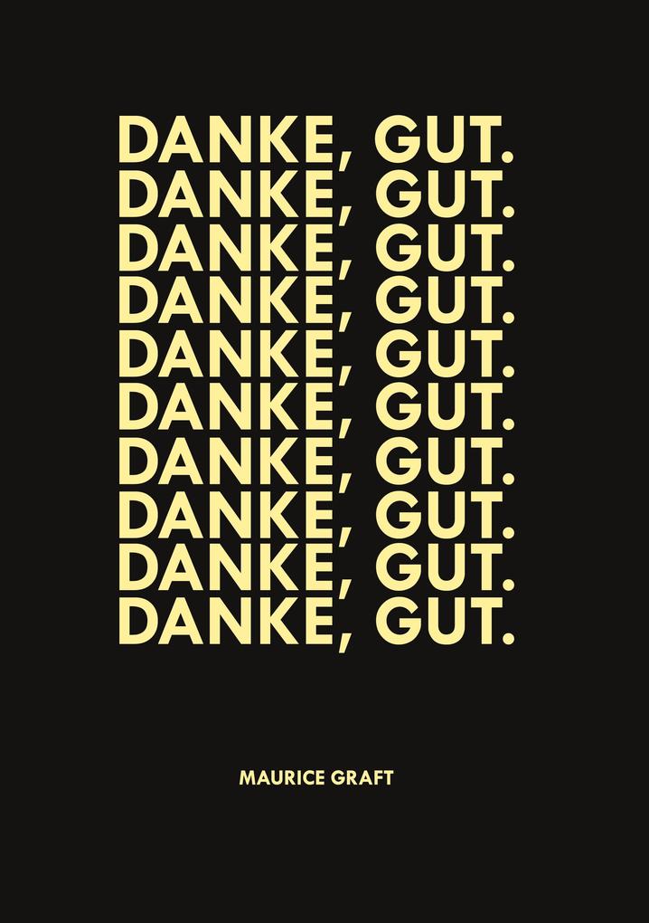 Danke gut.
