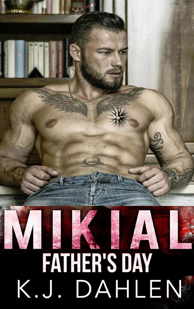 Mikial-Father‘s Day (Bratva Blood Brothers)