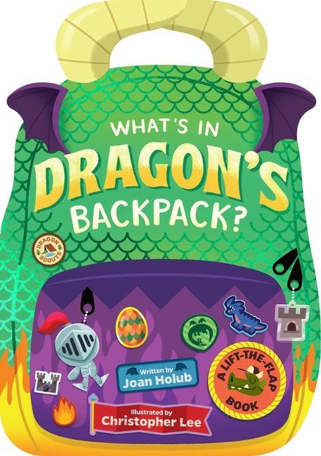 What‘s in Dragon‘s Backpack?: A Lift-The-Flap Book
