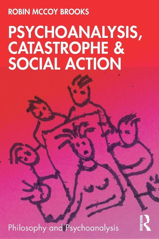Psychoanalysis Catastrophe & Social Action