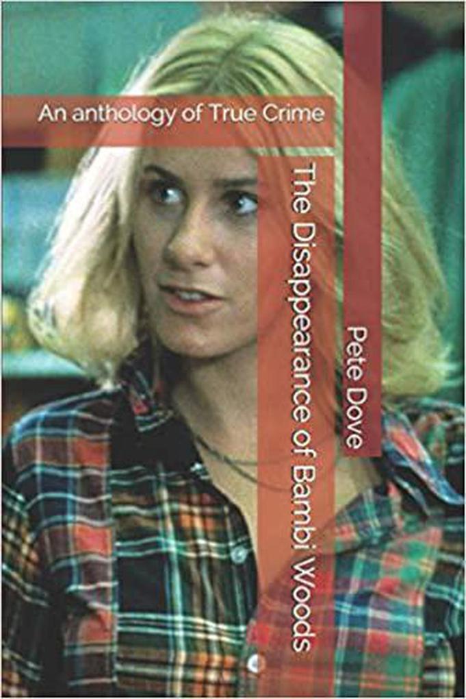 The Disappearance of Bambi Woods An Anthology of True Crime