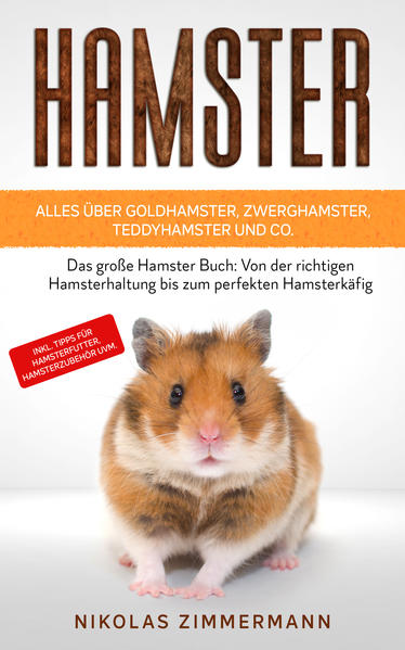 HAMSTER - Alles über Goldhamster Zwerghamster Teddyhamster und Co.