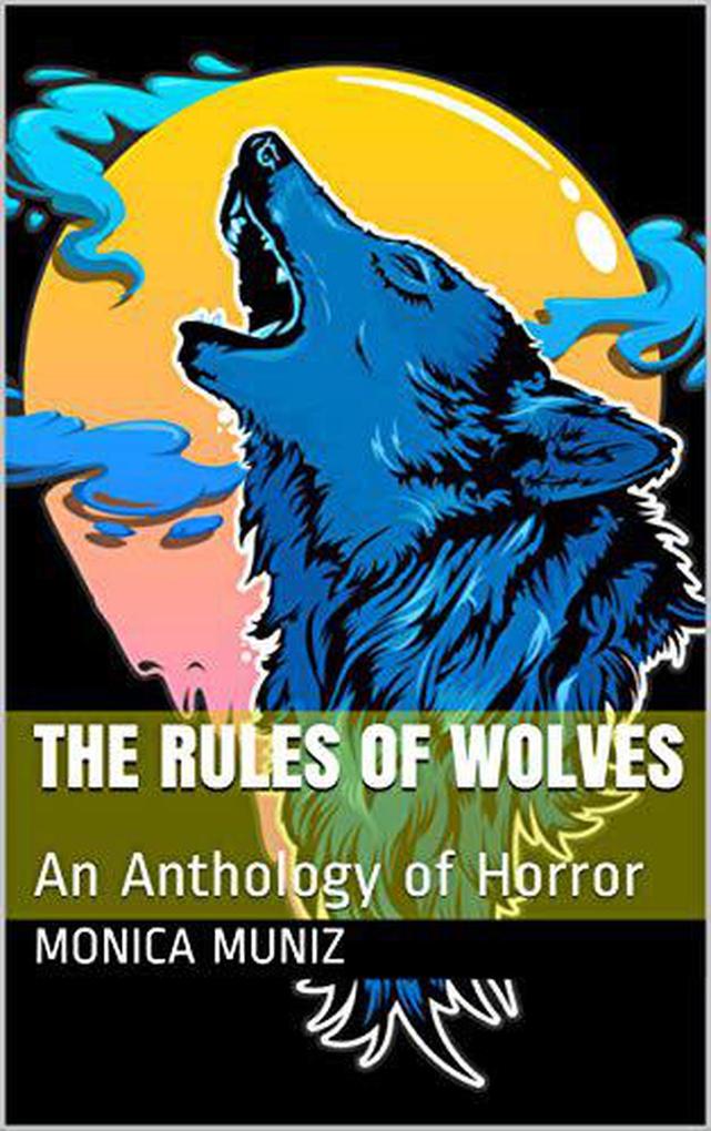 The Rules of Wolves An Anthology of Horror