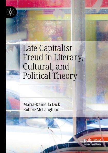 Late Capitalist Freud in Literary Cultural and Political Theory