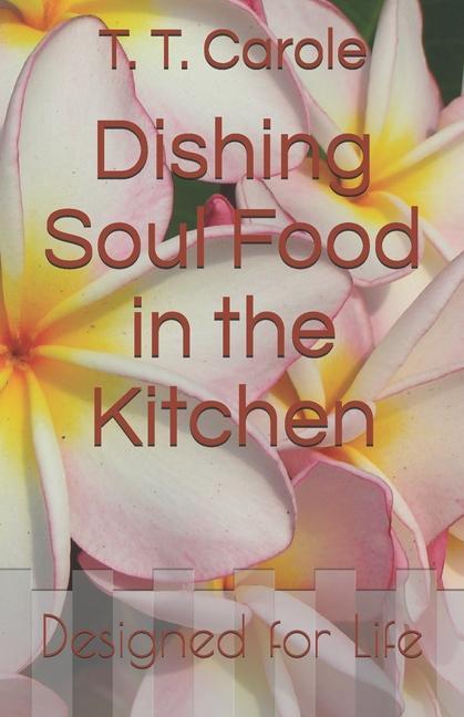 Dishing Soul Food in the Kitchen: ed for Life