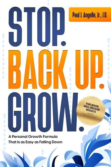 Stop. Back Up. Grow.: A Personal Growth Formula That is as Easy as Falling Down