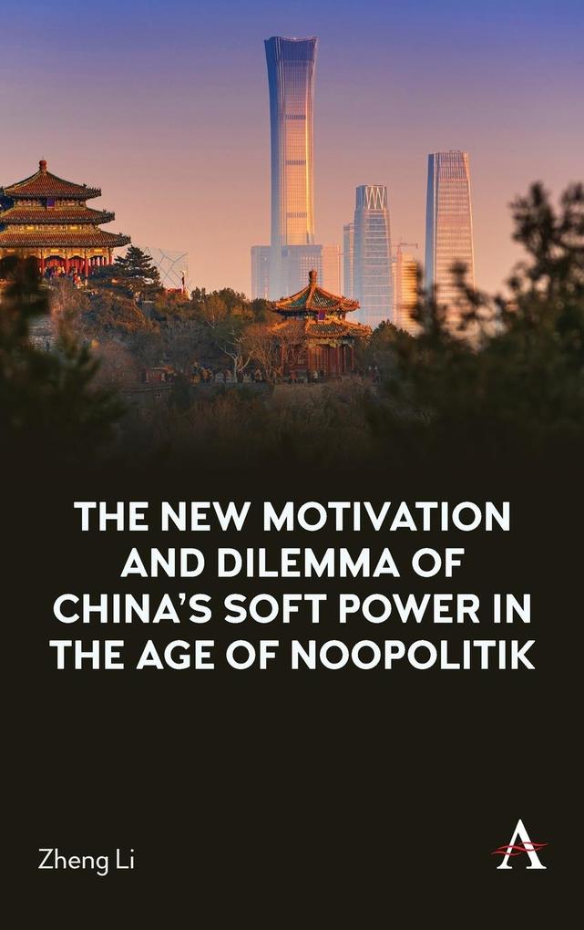 The New Motivation and Dilemma of China‘s Soft Power in the Age of Noopolitik