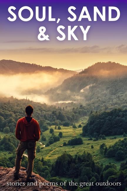 Soul Sand & Sky: Stories and Poems of the Great Outdoors