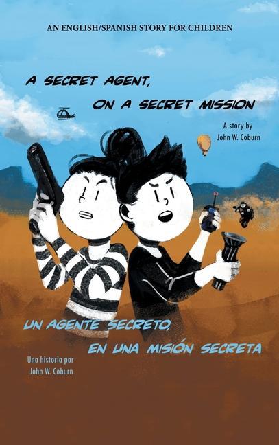 A Secret Agent on a Secret Mission: An English/Spanish Story for Children
