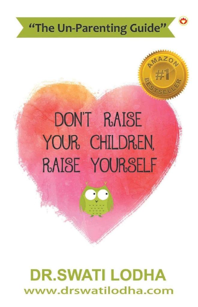 Don't Raise Your Children Raise Yourself