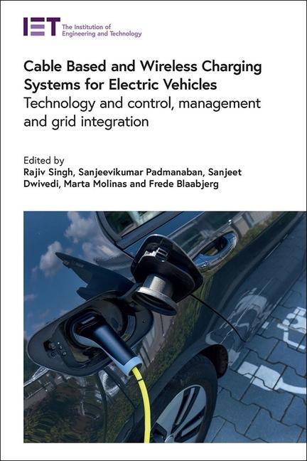 Cable Based and Wireless Charging Systems for Electric Vehicles: Technology and Control Management and Grid Integration