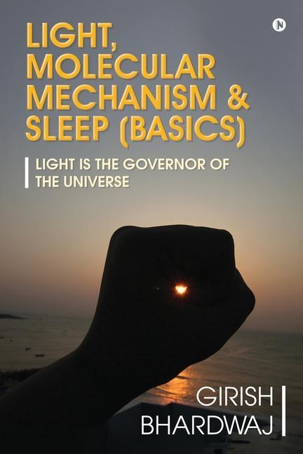 Light Molecular Mechanism & Sleep (Basics): Light Is the Governor of the Universe