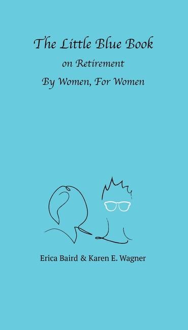 The Little Blue Book On Retirement By Women For Women