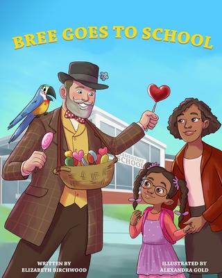 Bree Goes To School: A Fun and Interactive Children‘s Book About The First Day of School Jitters Friendships and Adjusting to Change
