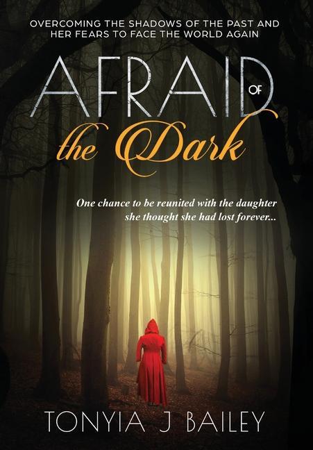 Afraid of the Dark: Overcoming The Shadows Of The Past And Her Fears To Face The World Again
