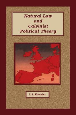 Natural Law and Calvinist Political Theory