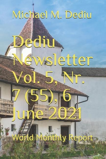 Dediu Newsletter Vol. 5 Nr. 7 (55) 6 June 2021: World Monthly Report