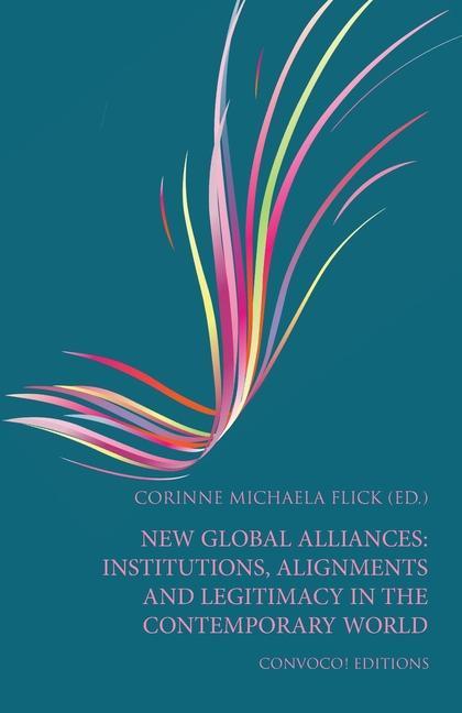New Global Alliances: Institutions Alignments and Legitimacy in the Contemporary World