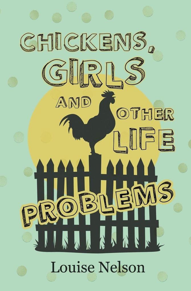 Chickens Girls and Other Life Problems