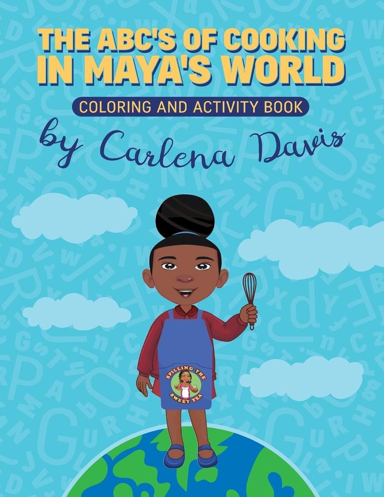 The ABC‘s of Cooking in Maya‘s World- Coloring and Activity Book