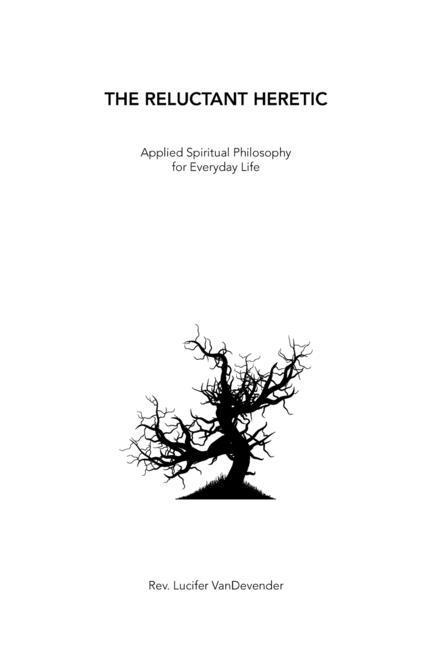 The Reluctant Heretic: Applied Spiritual Philosophy for Everyday Life