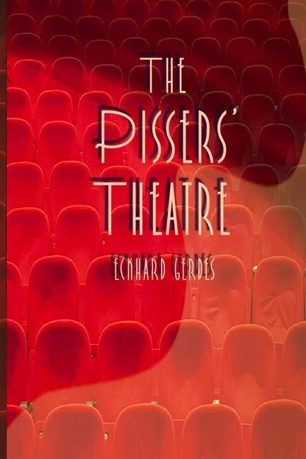 The Pissers‘ Theatre