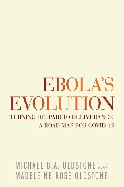 Ebola‘s Evolution: Turning Despair to Deliverance: a Road Map for Covid-19