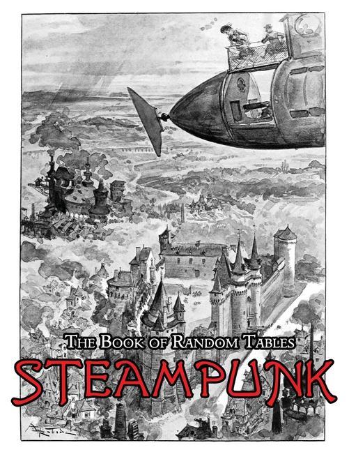 The Book of Random Tables: Steampunk: 29 D100 Random Tables for Tabletop Role-Playing Games