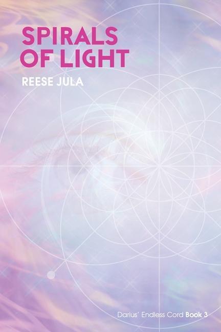 Spirals of Light: Darius‘ Endless Cord Book 3