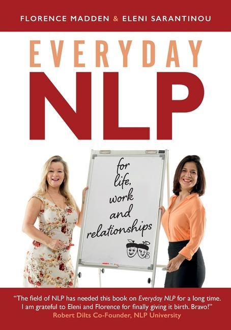 Everyday NLP: For life work and relationships