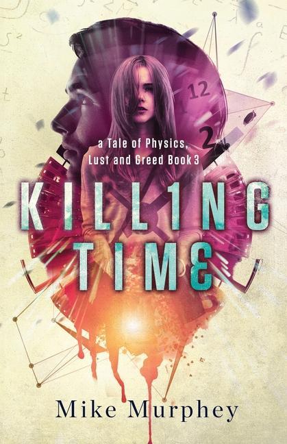 Killing Time: Physics Lust and Greed Series Book 3