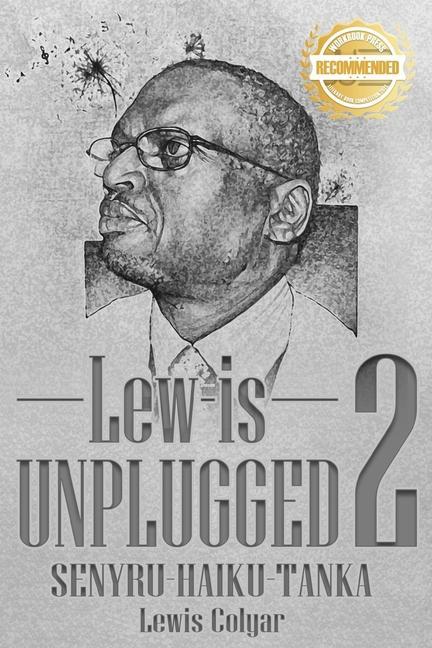 Lew-Is Unplugged 2: Senyru- Haiku- Tanka