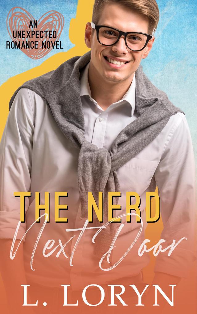 The Nerd Next Door (Unexpected Love #2)