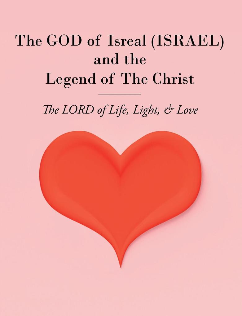 The GOD of Isreal (ISRAEL) and the Legend of The Christ
