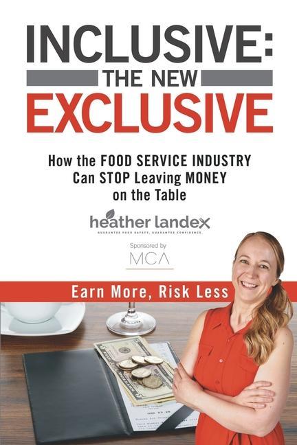 Inclusive: THE NEW EXCLUSIVE: How The FOOD SERVICE INDUSTRY Can STOP Leaving MONEY On The Table. Earn More Risk Less!