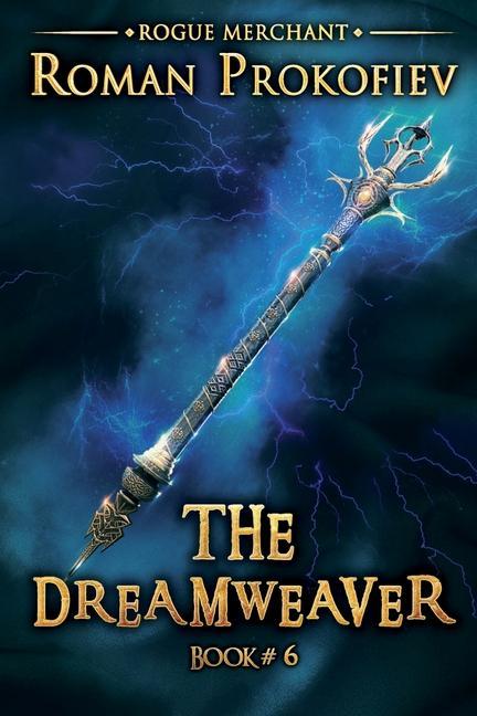 The Dreamweaver (Rogue Merchant Book #6): LitRPG Series