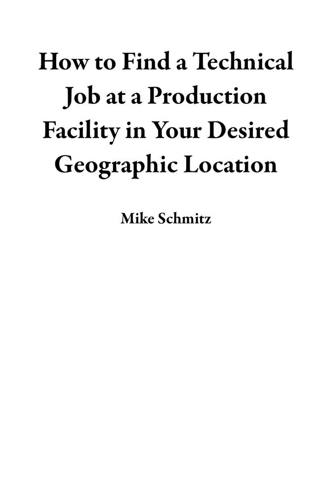 How to Find a Technical Job at a Production Facility in Your Desired Geographic Location