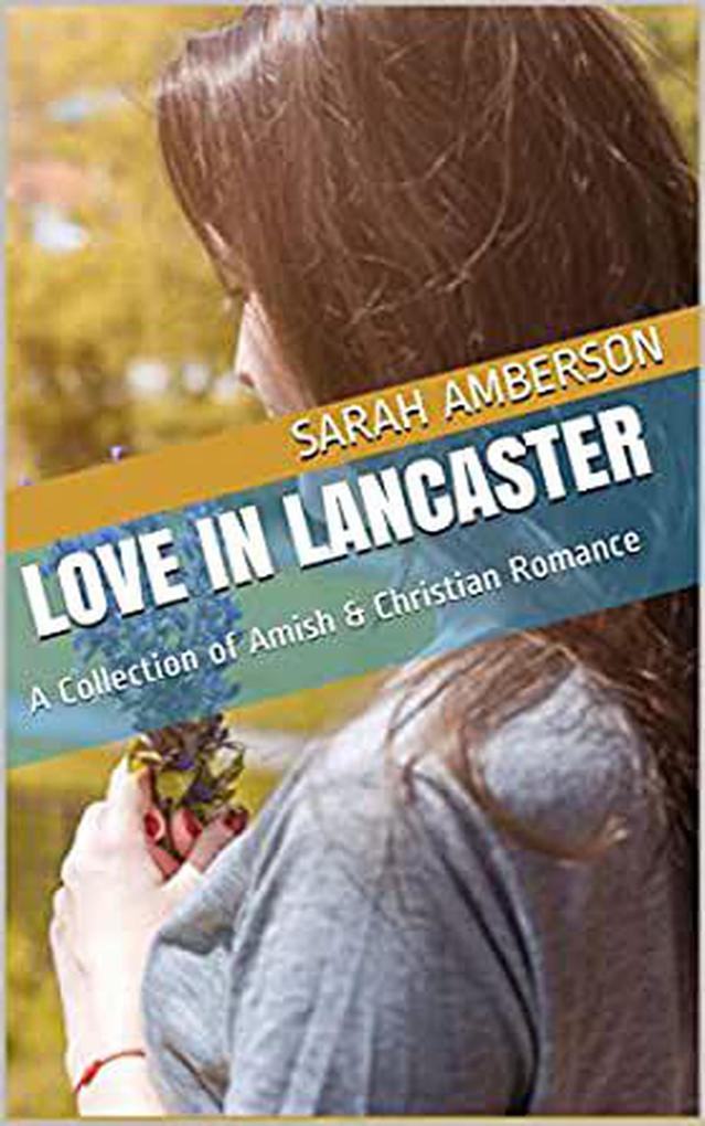 Love In Lancaster A collection of Amish & Christian Romance